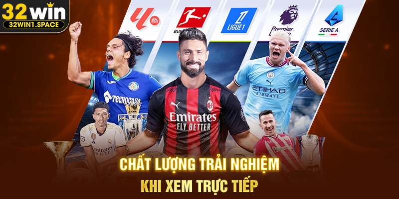 Trực tiếp bóng đá 32WIN – Trải Nghiệm Theo Dõi Bóng Đá Đỉnh Cao Dành Cho Người Hâm Mộ 2 Chất Lượng Trải Nghiệm Khi Xem Trực Tiếp