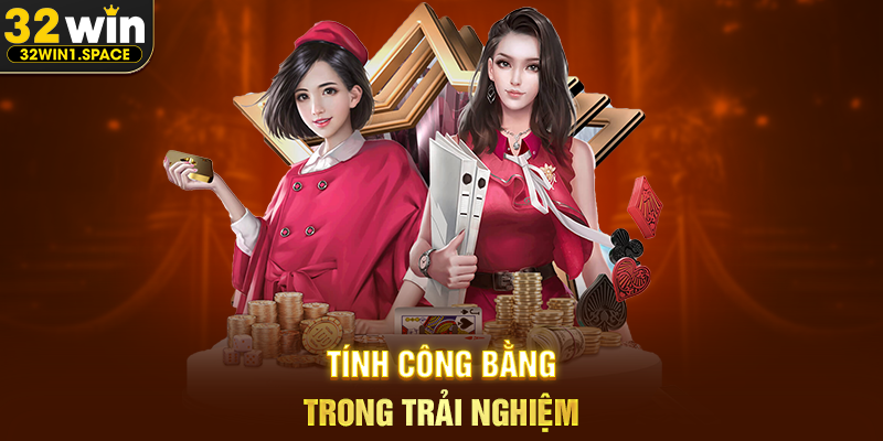 Điều Khoản Sử Dụng 32WIN – Nền Tảng Quy Định Cho Trải Nghiệm Minh Bạch Và Công Bằng 3 Tính Công Bằng Trong Trải Nghiệm