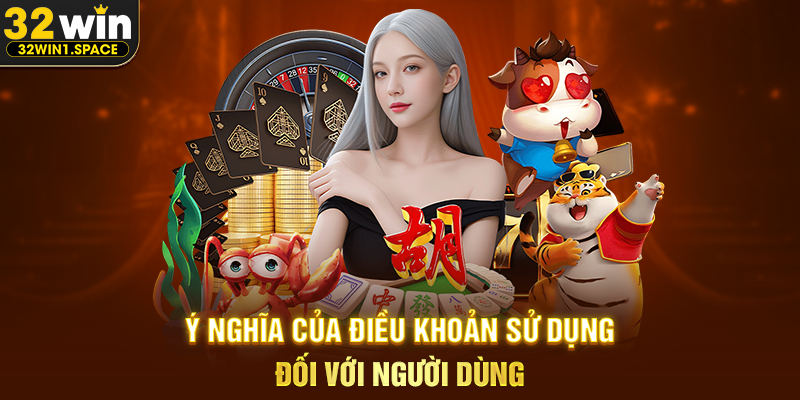 Điều Khoản Sử Dụng 32WIN – Nền Tảng Quy Định Cho Trải Nghiệm Minh Bạch Và Công Bằng 1 Ý Nghĩa Của Điều Khoản Sử Dụng Đối Với Người Dùng