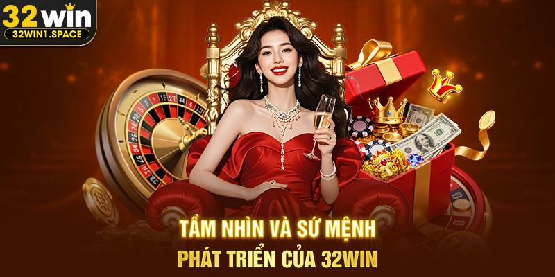 Hi88 - Nhà Cái Cá Cược Uy Tín Và Hiện Đại Hàng Đầu 4 Tầm nhìn và sứ mệnh phát triển của 32WIN